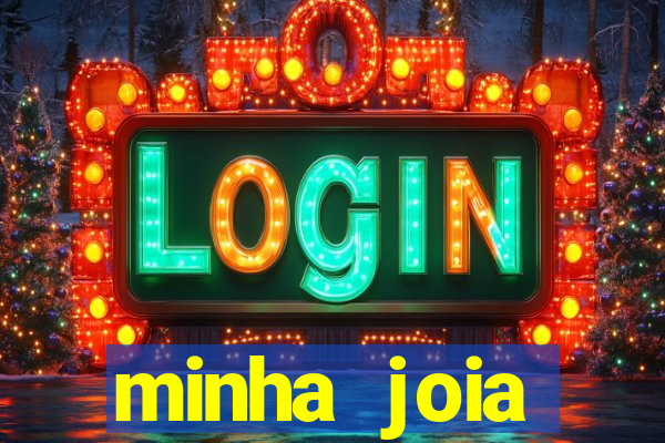 minha joia significado minha joia giria